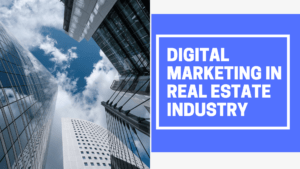 Digital marketing in Real estate Industry